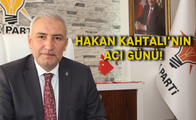 Hakan Kahtalı'nın Acı Günü