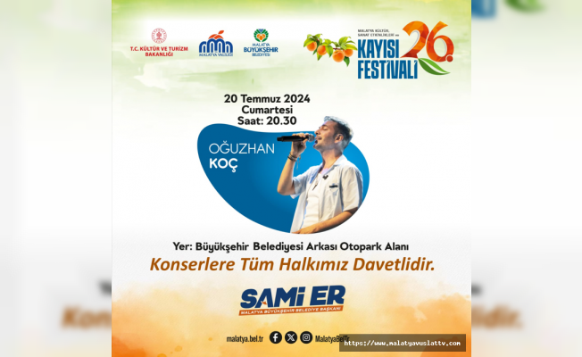 26. Kayısı Festivalinde Oğuzhan Koç Sahne Alacak